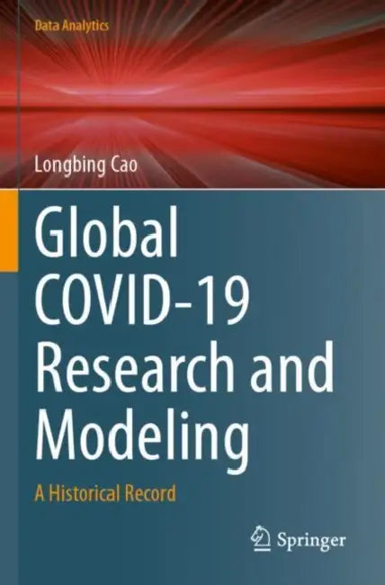 Global COVID-19 Research and Modeling: A Historical Record by Longbing Cao