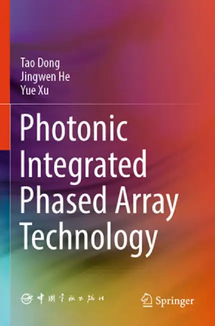 Photonic Integrated Phased Array Technology by Tao Dong