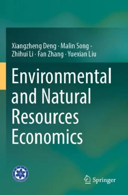 Environmental and Natural Resources Economics by Xiangzheng Deng