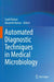 Automated Diagnostic Techniques in Medical Microbiology by Sunil Kumar