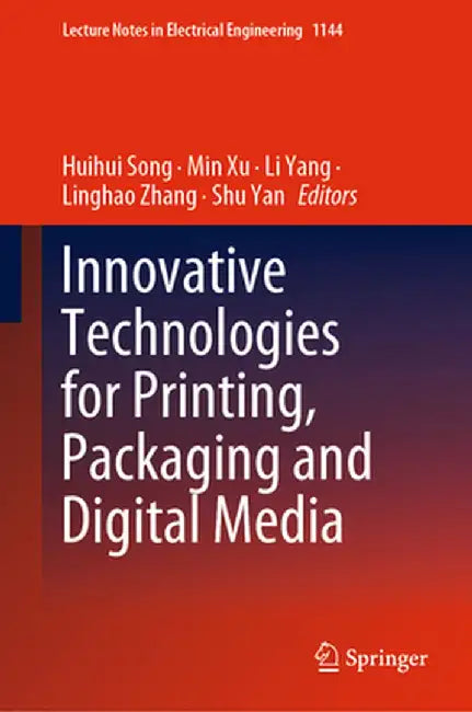 Innovative Technologies for Printing, Packaging and Digital Media by Huihui Song