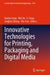 Innovative Technologies for Printing, Packaging and Digital Media by Huihui Song