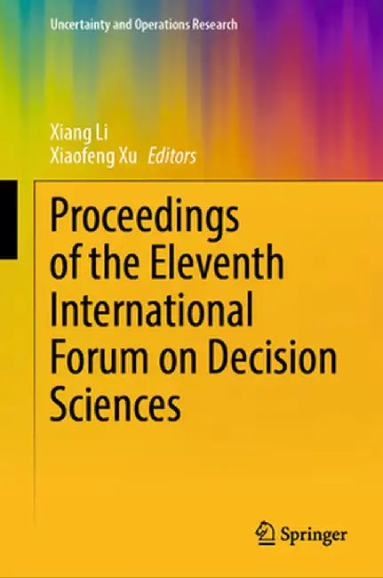 Proceedings of the Eleventh International Forum on Decision Sciences by Xiang Li