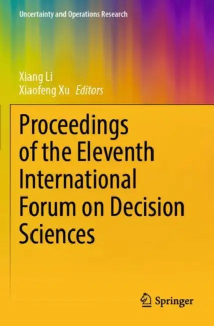 Proceedings of the Eleventh International Forum on Decision Sciences by Xiang Li