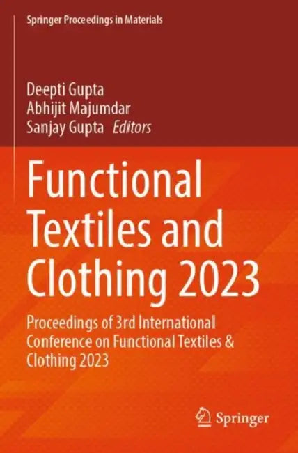 Functional Textiles and Clothing 2023: Proceedings of 3rd International Conference on Functional Textiles & Clothing 2023 by Deepti Gupta