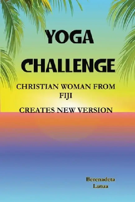 Yoga Challenge: Christian Woman From Fiji Creates New Version by Berenadeta Lutua