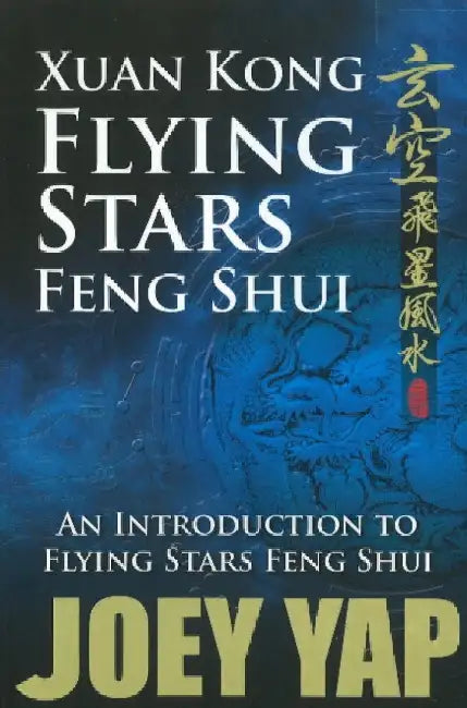 Xuan Kong Flying Stars Feng Shui: An Introduction to Flying Stars Feng Shui by Joey Yap