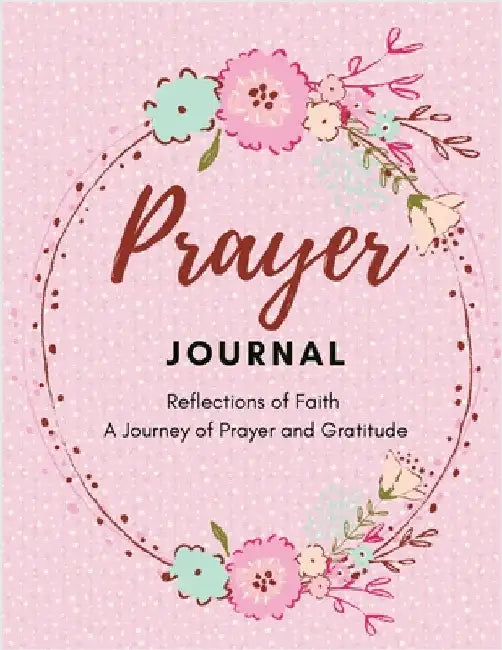Prayer journal - Reflections of Faith: A Journey of Prayer and Gratitude by Presley, Amber