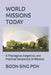 World Missions Today: A Theological, Exegetical, and Practical Perspective of Missions by Boon-Sing Poh
