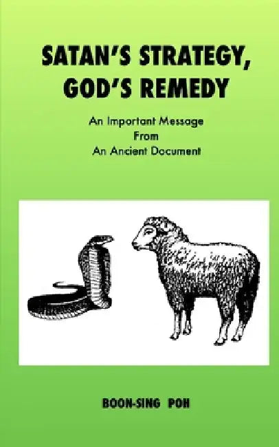 Satan's Strategy, God's Remedy: An Important Message From An Ancient Document by Boon-Sing Poh
