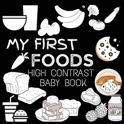 High Contrast Baby Book - Food: My First Food For Newborn, Babies, Infants High Contrast Baby Book of Food Black and White Baby Book by M Borhan