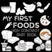 High Contrast Baby Book - Food: My First Food For Newborn, Babies, Infants High Contrast Baby Book of Food Black and White Baby Book by M Borhan