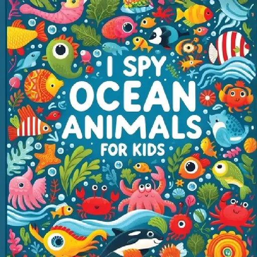 I Spy Ocean Animals - I spy books for kids 2-4: Find the tiny Lives in the Sea with Adventures by Parole