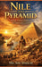 Nile and Pyramid: An Epic of Kings, Builders, and Monumental Dreams by MD Abu Bakkar