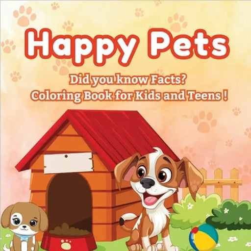Happy Pets: Did you know Facts? - Coloring Book for Kids and Teens! A Cozy Collection of Cute Pets to Color! by Art Mate