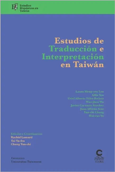 Estudios de traducción e interpretación en Taiwan: Estudios hispánicos en Taiwán by Yu, Hai Ruo
