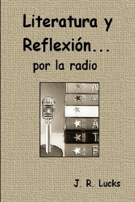 Literatura y Reflexión... por la radio by José Ricardo Lucks