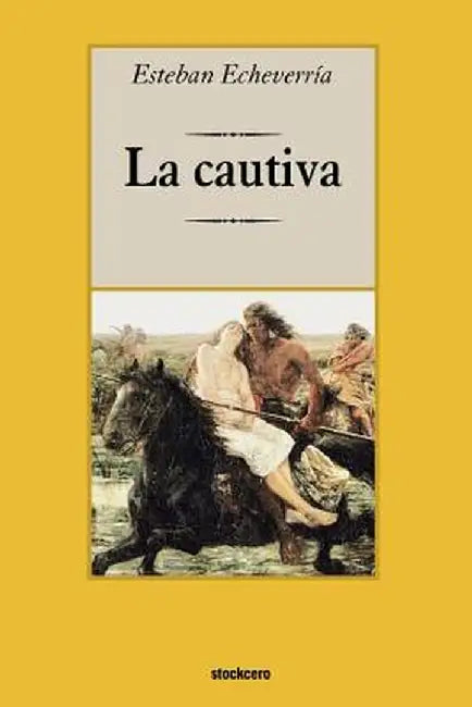 La Cautiva by Esteban Echeverria