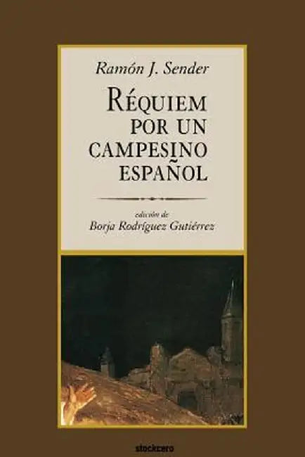 Requiem Por Un Campesino Espanol by Ramon J. Sender