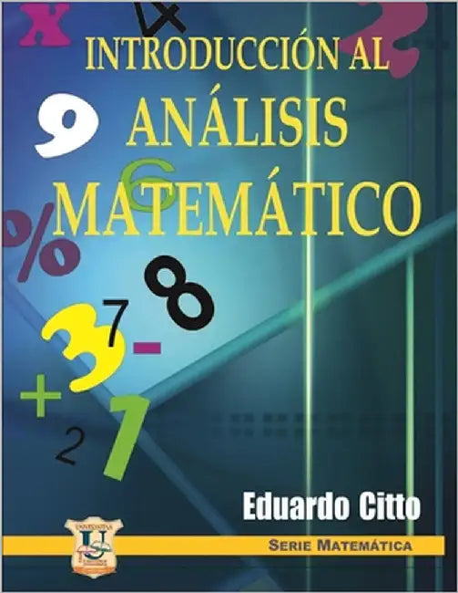 Introducción al análisis matemático: Operaciones fundamentales by Citto, Eduardo