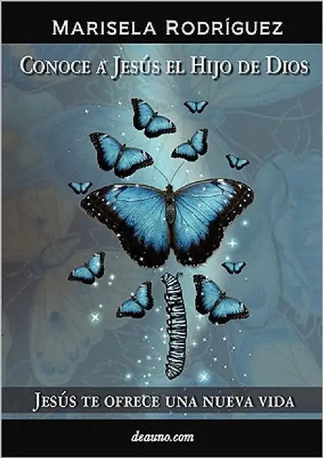 Conoce a Jesus El Hijo de Dios - Jesus Te Ofrece Una Nueva Vida by Rodriguez, Marisela