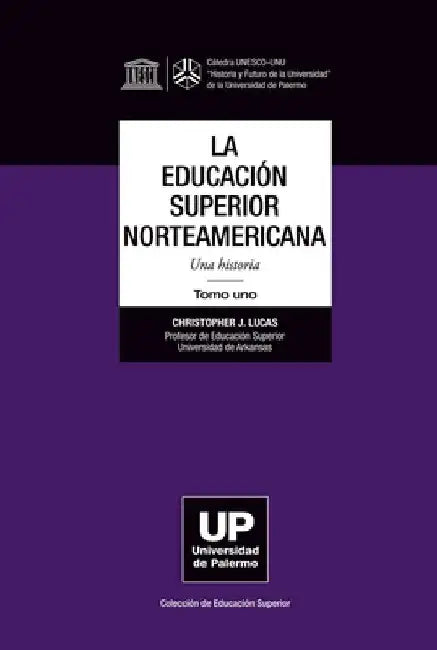 La Educación Superior norteamericana Tomo 1 by Christopher J. Lucas