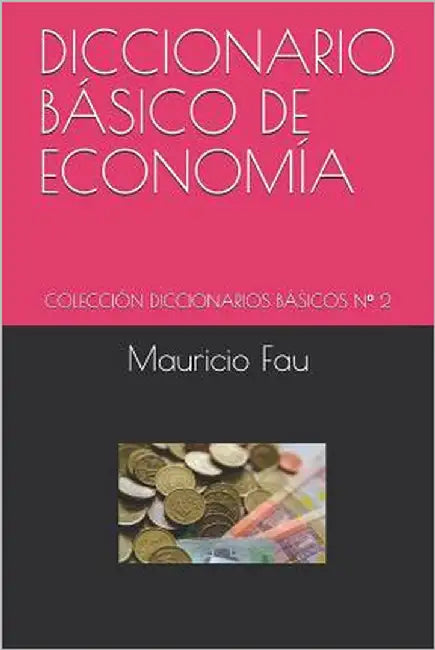 Diccionario Básico de Economía: Colección Diccionarios Básicos N° 2 by Fau, Mauricio
