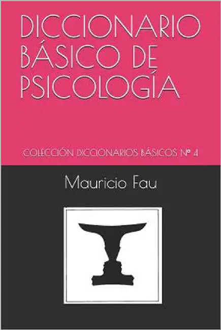 Diccionario Básico de Psicología: Colección Diccionarios Básicos N° 4 by Fau, Mauricio