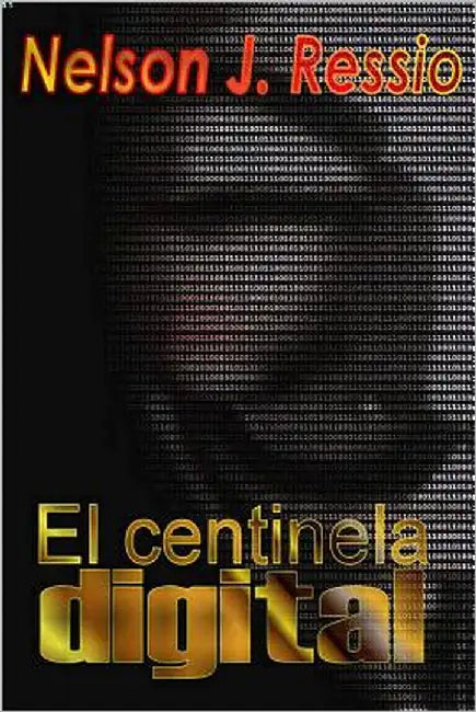 El Centinela Digital: El Centinela Digital by Ressio, Nelson Javier