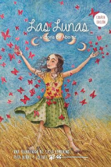 Las Lunas: Una Bienvenida al Ciclo Femenino para niñas y jóvenes by Victoria de Aboitiz, Melisa Wortman
