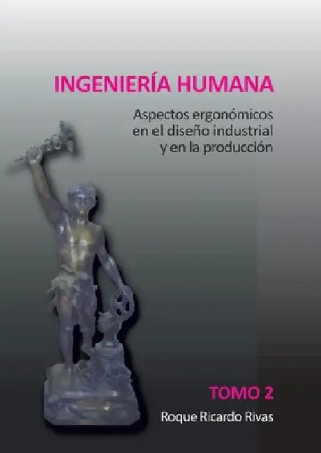 Ingeniería humana. Tomo 2 by Roque Ricardo Rivas