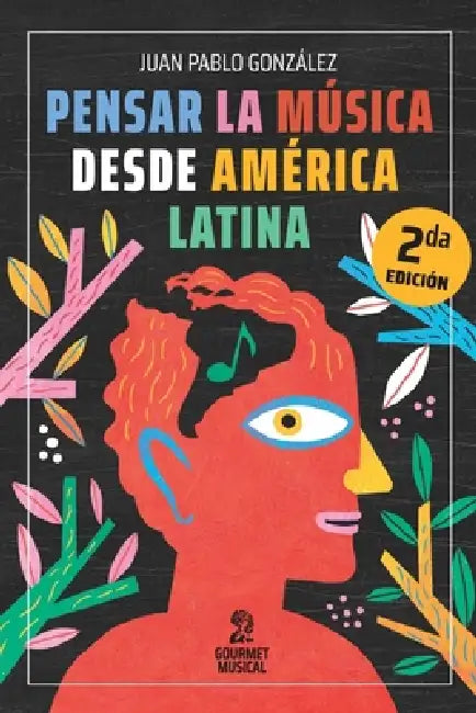 Pensar la música desde América Latina by Juan Pablo González