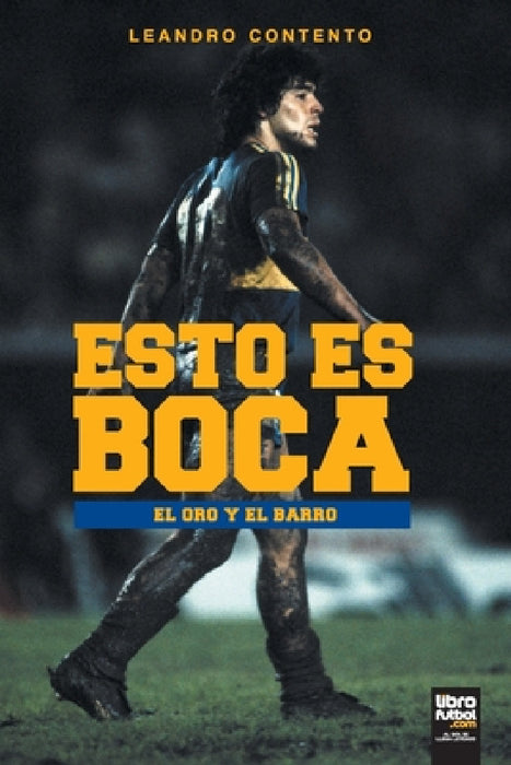 Esto Es Boca: El Oro Y El Barro by Leandro Contento, Librofutbol Com