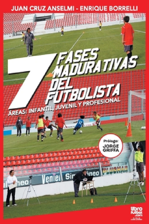 Las siete fases madurativas del futbolista by Juan Cruz Anselmi, Enrique Borrelli, Librofutbol Com Editorial