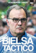 Bielsa Táctico: Aplicación Práctica de Su Método by Athanasios Terzis