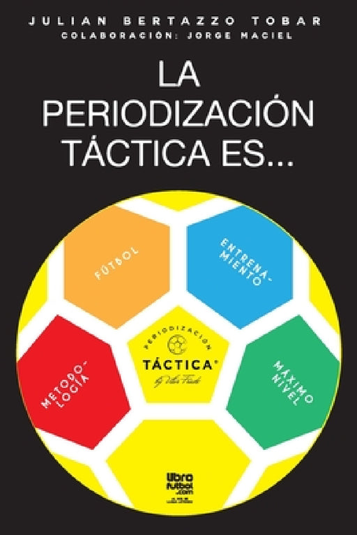 La periodización táctica es... by Julian Tobar, Librofutbol Editorial