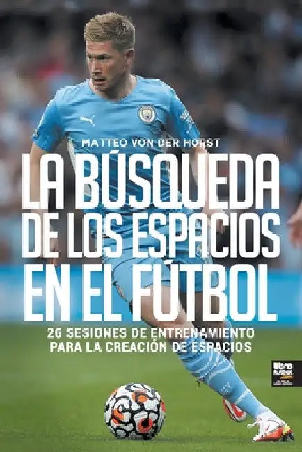 La búsqueda de los espacios en el fútbol by Matteo Von Der Horst
