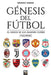Génesis del fútbol: El origen de los grandes clubes by Eduardo Casado