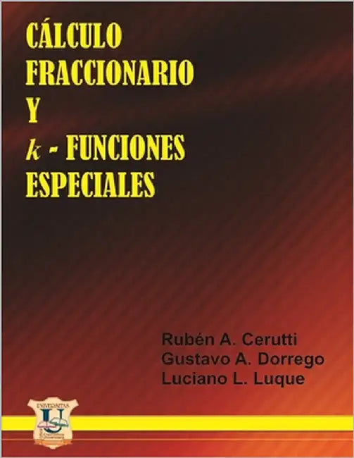 Cálculo Fraccionario y k-Funciones Especiales: Matemáti Rubén A. Cerutti by Dorrego, Gustavo A.