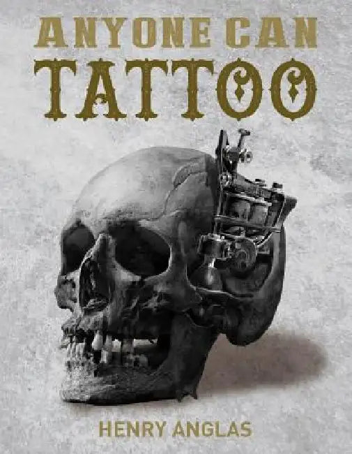 Anyone Can Tattoo by Henry Anglas, Henry Anglas