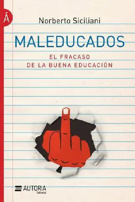 Maleducados: El fracaso de la buena educación by Norberto Siciliani