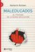 Maleducados: El fracaso de la buena educación by Norberto Siciliani
