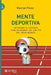 Mente deportiva: Entrenar el cerebro para extender los límites del rendimiento by Marcial Perez