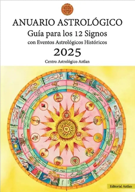 Anuario Astrológico 2025: Guía para los 12 Signos con Eventos Astrológicos Históricos by Santoni, Florencia