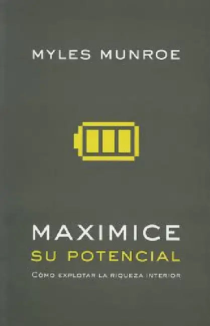 Maximizing Your Potential (Spanish) = Maximizing Your Potential by Myles Munroe