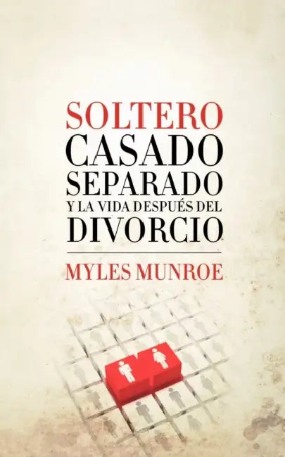 Soltero, Casado, Separado y La Vida Despues del Divorcio by Myles Munroe, Zondervan Publishing