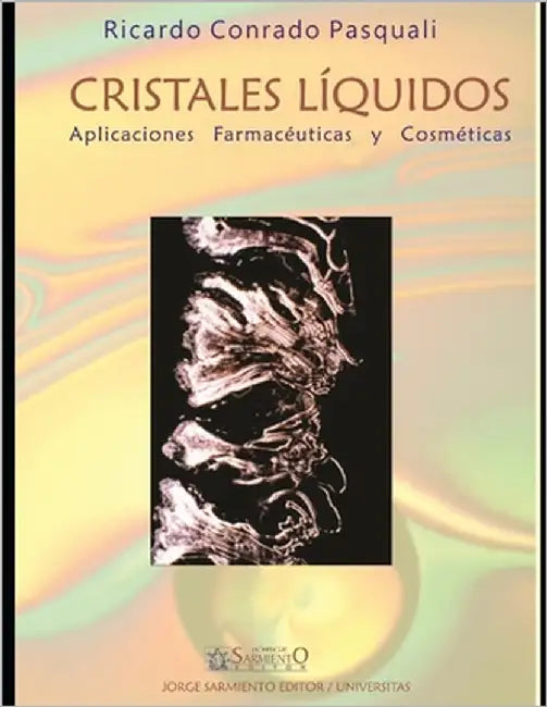 Cristales líquidos: Aplicaciones farmacéuticas y cosméticas by Pasquali, Ricardo Conrado