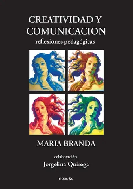 Creatividad y Comunicacion by Jorgelina Quiroga, Maria Branda