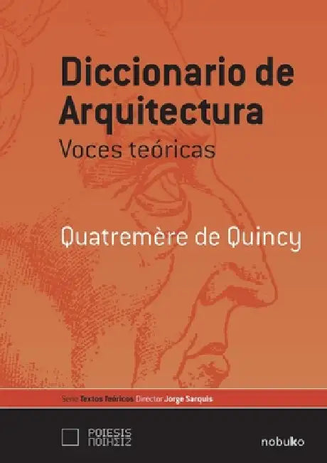 Diccionario de Arquitectura Voces Teóricas by Quatrèmere de Quincy, Jorge Sarquis