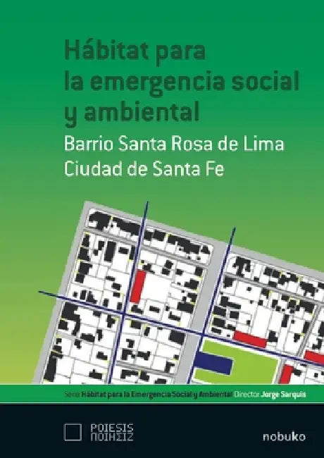 Hábitat para la emergencia social y ambiental: Barrio Sta. Rosa de Lima by Jorge Sarquis